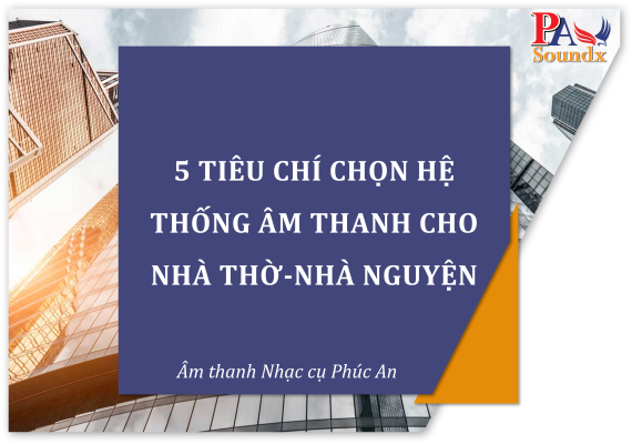 tieu chi chon am thanh nha tho
